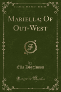 Mariella; Of Out-West (Classic Reprint)