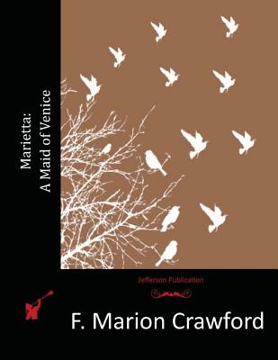 Marietta: A Maid of Venice - Crawford, F Marion