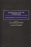 Marijuana and the Workplace: Interpreting Research on Complex Social Issues