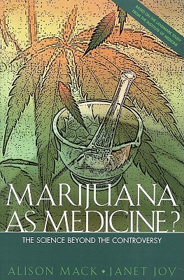 Marijuana as Medicine?: The Science Beyond the Controversy - Institute of Medicine, and Joy, Janet, and Mack, Alison