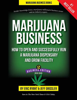 Marijuana Business: How to Open and Successfully Run a Marijuana Dispensary and Grow Facility - Grissler, Jeff