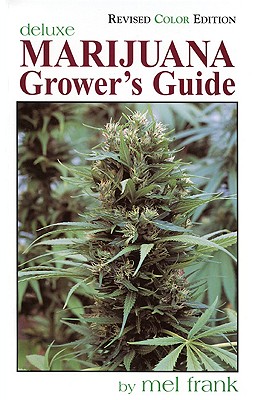 Marijuana Grower's Guide Deluxe: Revised Color Edition - Frank, Mel