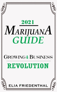 Marijuana Guide 2021: Growing & Business Revolution