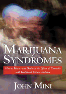Marijuana Syndromes: How to Balance and Optimize the Effects of Cannabis with Traditional Chinese Medicine