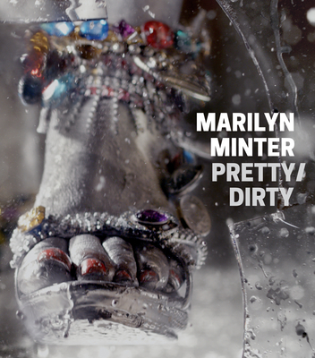 Marilyn Minter: Pretty/Dirty - Minter, Marilyn (Artist), and Arning, Bill (Text by), and Auther, Elissa (Text by)