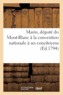 Marin, D?put? Du Mont-Blanc ? La Convention Nationale ? Ses Concitoyens (?d.1794)
