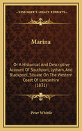 Marina: Or a Historical and Descriptive Account of Southport, Lytham, and Blackpool, Situate on the Western Coast of Lancashire (1831)