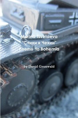 Marina Tsvetaeva's Poems to Bohemia - Grunwald, David