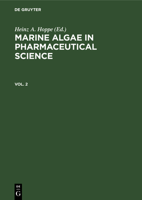 Marine Algae in Pharmaceutical Science - Hoppe, Heinz a (Editor), and Levring, Tore (Editor)