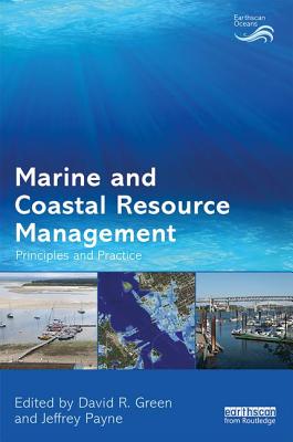 Marine and Coastal Resource Management: Principles and Practice - Green, David R. (Editor), and Payne, Jeffrey L. (Editor)