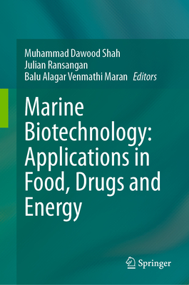 Marine Biotechnology: Applications in Food, Drugs and Energy - Shah, Muhammad Dawood (Editor), and Ransangan, Julian (Editor), and Venmathi Maran, Balu Alagar (Editor)