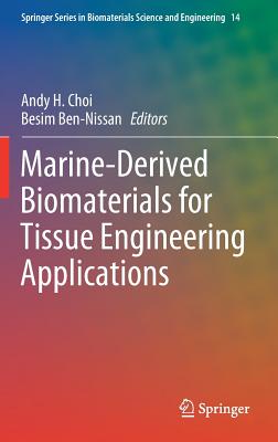 Marine-Derived Biomaterials for Tissue Engineering Applications - Choi, Andy H (Editor), and Ben-Nissan, Besim (Editor)