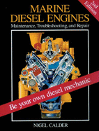 Marine Diesel Engines: Be Your Own Diesel Mechanic. Maintenance, Troubleshooting and Repair - Calder, Nigel