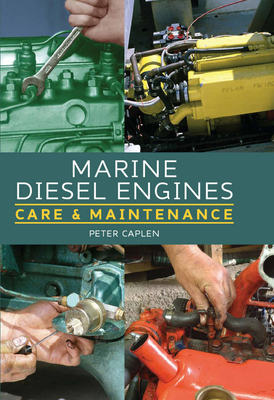 Marine Diesel Engines: Care and Maintenance - Caplen, Peter