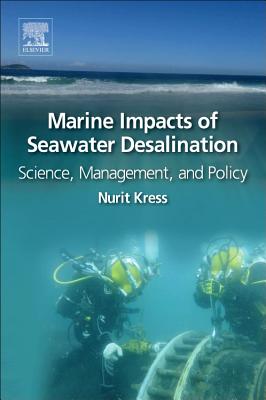 Marine Impacts of Seawater Desalination: Science, Management, and Policy - Kress, Nurit