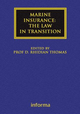Marine Insurance: The Law in Transition: The Law in Transition - Thomas, Rhidian (Editor)