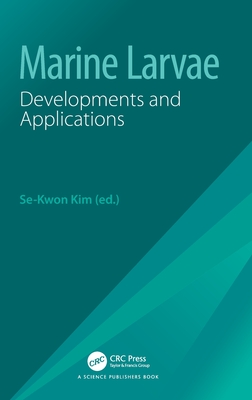 Marine Larvae: Developments and Applications - Kim, Se-Kwon (Editor)