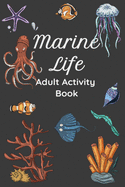 Marine Life Adult Activity Book: Word Scrambles Word Searches Crossword Puzzles - Ocean / Marine / Sea / Water Animal Theme - Fish, Whales, Sharks, Etc. - Medium Hard - Brain Games & Trivia