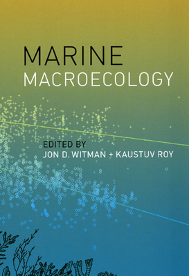 Marine Macroecology - Witman, Jon D (Editor), and Roy, Kaustuv (Editor)