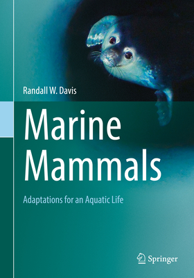 Marine Mammals: Adaptations for an Aquatic Life - Davis, Randall W