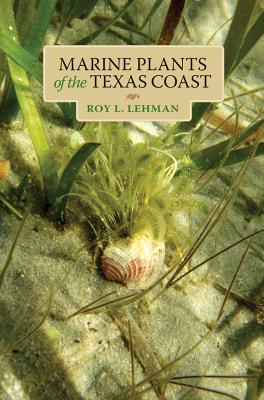 Marine Plants of the Texas Coast - Lehman, Roy L