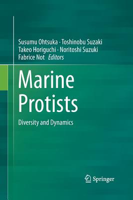 Marine Protists: Diversity and Dynamics - Ohtsuka, Susumu (Editor), and Suzaki, Toshinobu (Editor), and Horiguchi, Takeo (Editor)