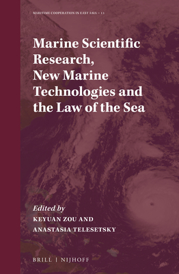 Marine Scientific Research, New Marine Technologies and the Law of the Sea - Zou, Keyuan (Editor), and Telesetsky, Anastasia (Editor)