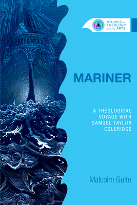 Mariner: A Theological Voyage with Samuel Taylor Coleridge - Guite, Malcolm