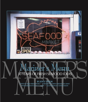 Mariner's Menu: 30 Years of Fresh Seafood Ideas - Taylor, Joyce, and Peters, Sarah F (Editor), and Taylor, Scott D (Photographer)