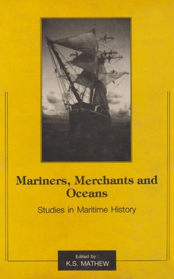 Mariners, Merchants and Oceans: Studies in Maritime History - Mathew, K S