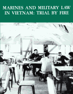 Marines and Military Law In Vietnam: Trail by Fire