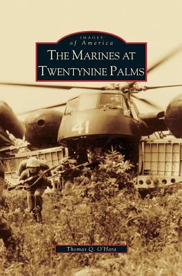 Marines at Twentynine Palms - O'Hara, Thomas Q