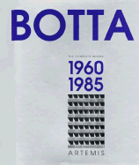 Mario Botta - The Complete Works: Volume 1: 1960-1985