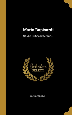 Mario Rapisardi: Studio Critico-Letterario... - Niceforo, Nic