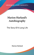 Marion Harland's Autobiography: The Story Of A Long Life