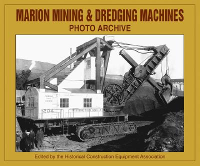 Marion Mining & Dredging Machinery Photo Archive - Historical Construction Equipment Association