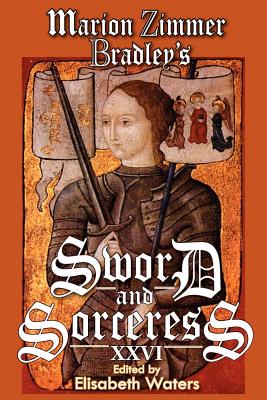 Marion Zimmer Bradley's Sword and Sorceress XXVI - Waters, Elisabeth (Editor)