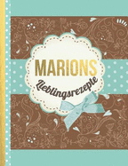 Marions Lieblingsrezepte: Das personalisierte Rezeptbuch Marion zum Selberschreiben f?r 120 Rezept Favoriten mit Inhaltsverzeichnis uvm. - edles, Scrapbook Design - ca. A4 Softcover (leeres Kochbuch)