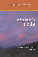 Mario's Folly: Living a Path with Heart