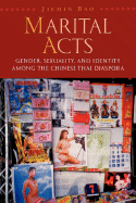 Marital Acts: Gender, Sexuality, and Identity Among the Chinese Thai Diaspora