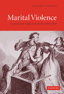 Marital Violence: An English Family History, 1660-1857