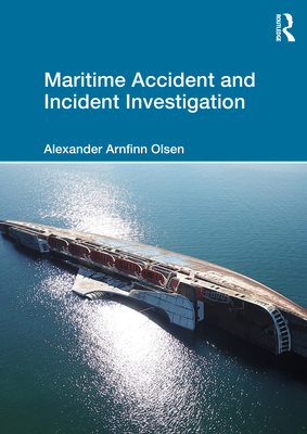 Maritime Accident and Incident Investigation - Olsen, Alexander Arnfinn