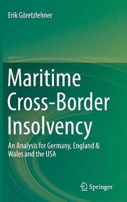 Maritime Cross-Border Insolvency: An Analysis for Germany, England & Wales and the USA - Gretzlehner, Erik