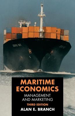 Maritime Economics: Management and Marketing - Branch, Alan