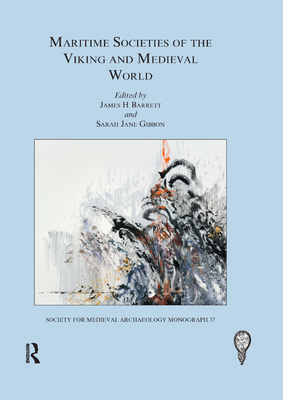 Maritime Societies of the Viking and Medieval World - Barrett, James H. (Editor), and Gibbon, Sarah Jane (Editor)