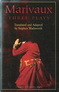 Marivaux: Three Plays - Wadsworth, Stephen (Translated by), and Marivaux, Pierre Carlet De Chamb