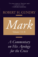 Mark: A Commentary on His Apology for the Cross, Chapters 1 - 8