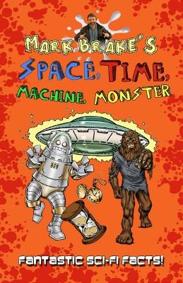 Mark Brake's Space, Time, Machine, Monster - Brake, M