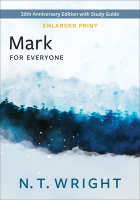 Mark for Everyone, Enlarged Print: 20th Anniversary Edition with Study Guide - Wright, N T