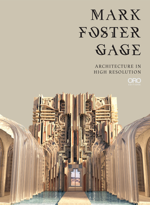 Mark Foster Gage: Architecture in High Resolution - Gage, Mark Foster